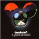 deadmau5 - 5 years of mau5