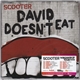 Scooter - David Doesn't Eat